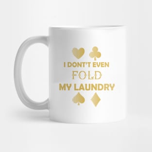 I Don't Even Fold My Laundry :Funny Gift, Gift for Mom ,Gift for Dad,birthay Gif Mug